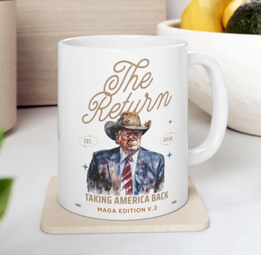 Trump 45 47 The Return Take America Back Mug, front and back printed (11oz, 15oz)